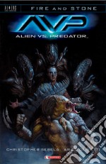 Alien vs. Predator. Fire and stone. Vol. 3 libro