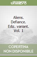 Aliens. Defiance. Ediz. variant. Vol. 1 libro