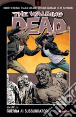 The walking dead. Vol. 27: Guerra ai sussurratori libro