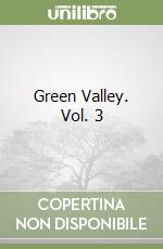 Green Valley. Vol. 3 libro