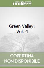 Green Valley. Vol. 4 libro