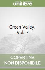 Green Valley. Vol. 7 libro