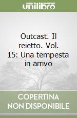 Outcast. Il reietto. Vol. 15: Una tempesta in arrivo libro