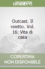 Outcast. Il reietto. Vol. 16: Vita di casa libro