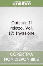 Outcast. Il reietto. Vol. 17: Invasione libro