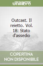 Outcast. Il reietto. Vol. 18: Stato d'assedio libro