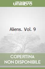 Aliens. Vol. 9