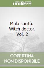 Mala sanità. Witch doctor. Vol. 2