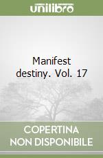 Manifest destiny. Vol. 17 libro