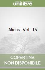 Aliens. Vol. 15