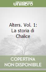 Alters. Vol. 1: La storia di Chalice libro