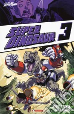 Super Dinosaur. Vol. 3 libro