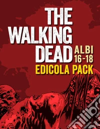 The walking dead. Vol. 16-18