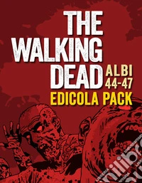 The walking dead. Vol. 44-47