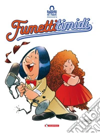 Ruggero de i Timidi presenta: Fumetti timidi. Ediz. variant libro