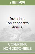 Invincible. Con cobanetto. Anno 6 libro