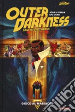 Outer darkness. Dentro la tenebra. Vol. 1: Gioco al massacro libro