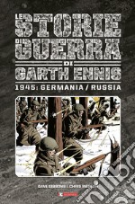 Storie di guerra. Vol. 7: 1945: Germania/Russia libro