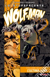 Lo stupefacente Wolf-Man. Vol. 4: L' ultima luna