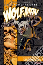 Lo stupefacente Wolf-Man. Vol. 4: L' ultima luna libro