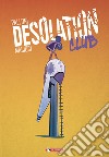 Desolation club. Vol. 1-2 libro