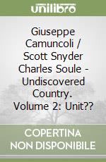 Giuseppe Camuncoli / Scott Snyder Charles Soule - Undiscovered Country. Volume 2: Unit?? libro