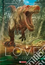 I dinosauri. Love libro