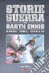 Gli eroi del cielo. Le storie di guerra libro di Ennis Garth
