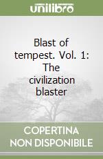 Blast of tempest. Vol. 1: The civilization blaster libro