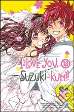 I love you, Suzuki-Kun!. Vol. 18 libro