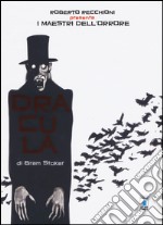 Roberto Recchioni presenta: I maestri dell'orrore. Dracula di Bram Stoker libro