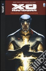 Preludio agli Armor Hunters. X-O Manowar. Vol. 6