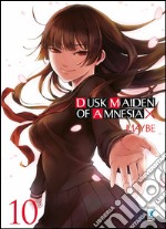 Dusk maiden of amnesia. Vol. 10