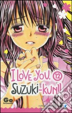 I love you, Suzuki-Kun!. Vol. 12 libro