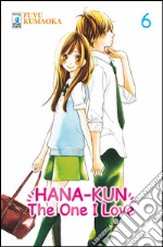 Hana-Kun, the one I love. Ediz. italiana. Vol. 6 libro