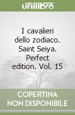 I cavalieri dello zodiaco. Saint Seiya. Perfect edition. Vol. 15 libro