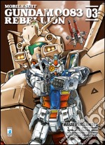 Rebellion. Mobile suit gundam 0083. Vol. 3 libro