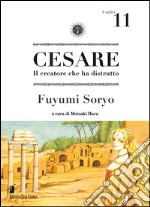 Cesare. Il creatore che ha distrutto. Vol. 11 libro