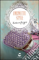 Uncinetto style. Fashion for you. Ediz. illustrata. Con gadget libro