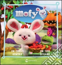 Il corvo gentile­Un tipo strano. Mofy libro