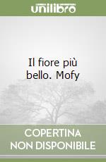 Il fiore più bello. Mofy libro