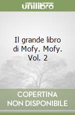 Il grande libro di Mofy. Mofy. Vol. 2 libro