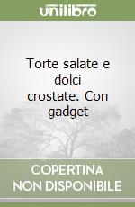 Torte salate e dolci crostate. Con gadget
