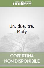 Un, due, tre. Mofy libro