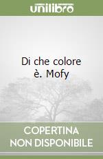 Di che colore è. Mofy