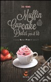 Dolci mania. Muffin, cupcake e dolci per il tè. Ediz. speciale. Con gadget libro