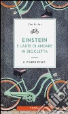 Einstein e l'arte di andare in bicicletta e vivere felici libro