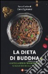 La dieta di Buddha. L'antica arte di perdere peso senza perdere la testa libro