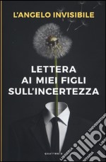 Lettera ai miei figli sull'incertezza libro