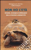 Non ho l'età. Storie, scienza e speranze della nuova longevità libro